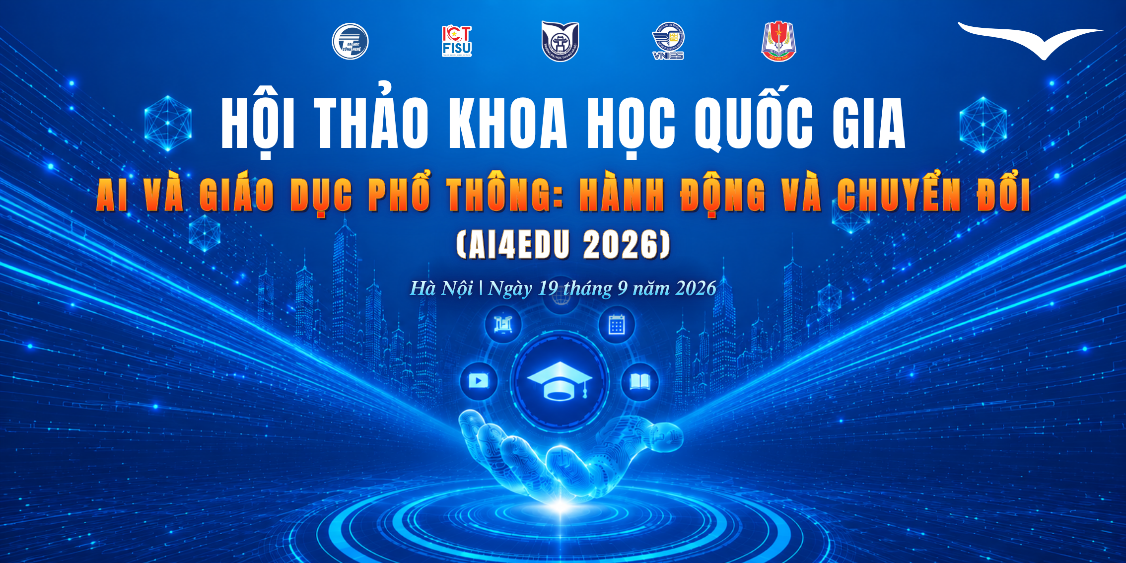 HỘI THẢO TRÍ TUỆ NHÂN TẠO VÀ GIÁO DỤC PHỔ THÔNG AI4EDU 2026: HÀNH ĐỘNG VÀ CHUYỂN ĐỔI 