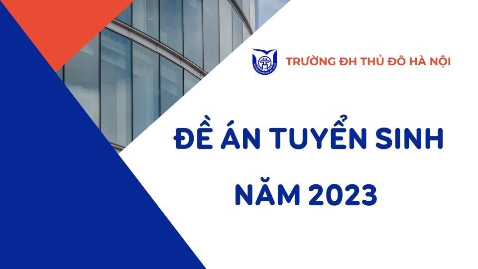 Đề án Tuyển sinh năm 2023 của trường Đại học Thủ đô Hà Nội